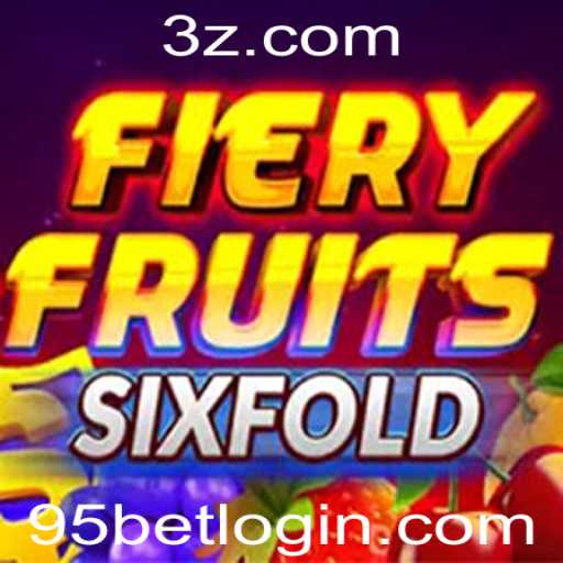 FieryFruitsSixFold: Descubra o Empolgante Mundo das Apostas com 95 Bet